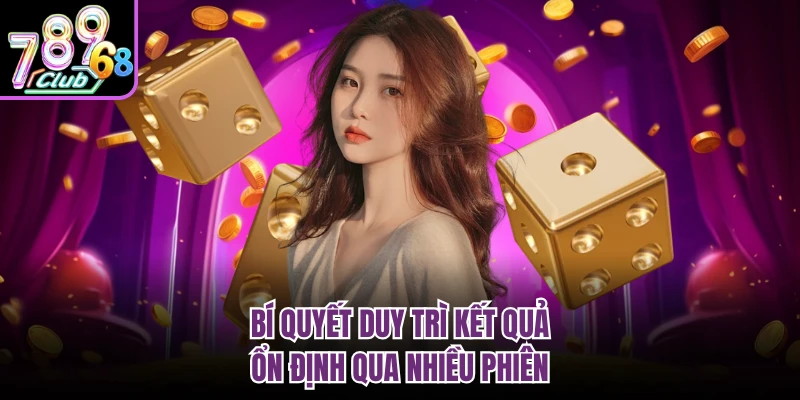 Xóc Đĩa 789CLUB Bắt Trend Giải Trí, Thưởng Rõ Ràng Từng Ván Bí quyết duy trì kết quả ổn định qua nhiều phiên