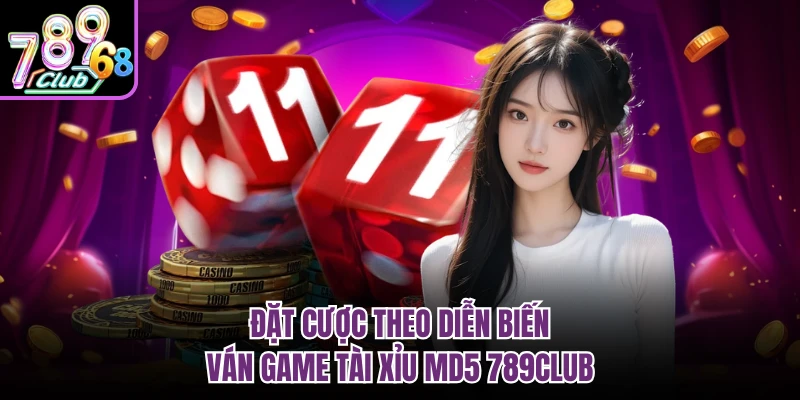 Tài Xỉu MD5 789CLUB - Giải Trí Đỉnh Cao Cho Hội Viên Đặt cược theo diễn biến ván game tài xỉu MD5 789CLUB