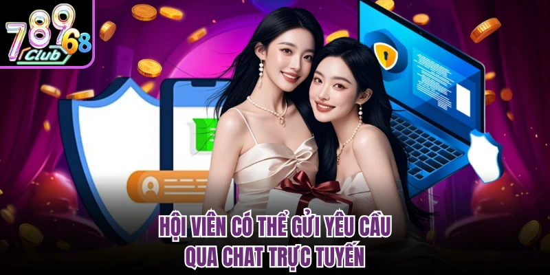 Cách Xóa Tài Khoản 789CLUB Nhanh, Bảo Mật Cho Game Thủ Hội viên có thể gửi yêu cầu qua chat trực tuyến