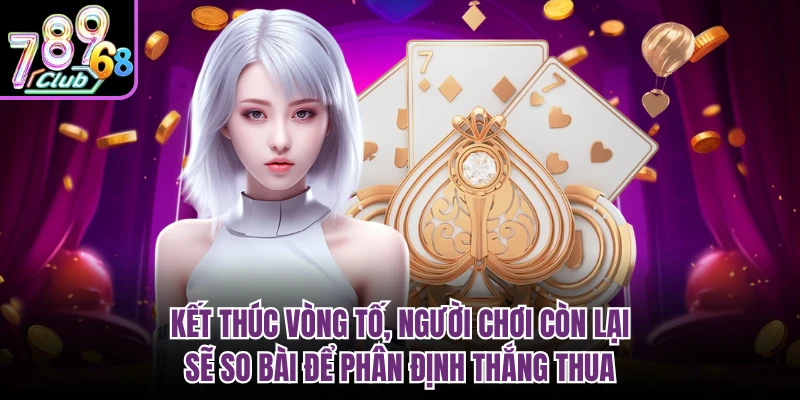 Liêng 789Club | Luật Chơi, Ưu Điểm Và Kinh Nghiệm Hiệu Quả Kết thúc vòng tố, người chơi còn lại sẽ so bài để phân định thắng thua
