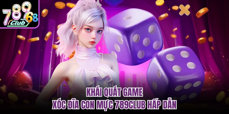 Xóc Đĩa Con Mực 789CLUB - Trải Nghiệm Game Thú Vị, Hấp Dẫn Khái quát game xóc đĩa con mực 789CLUB hấp dẫn