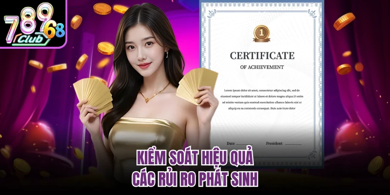 Giấy Phép Hoạt Động 789CLUB - Chứng Nhận Từ Đơn Vị Uy Tín Kiểm soát hiệu quả các rủi ro phát sinh