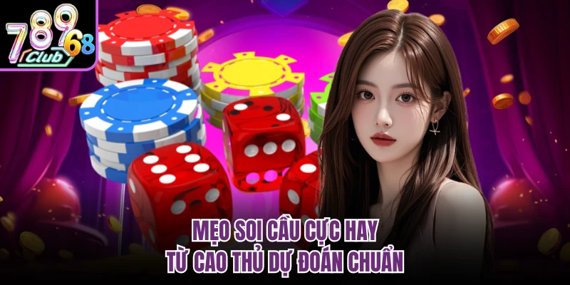 Xóc Đĩa Con Mực 789CLUB - Trải Nghiệm Game Thú Vị, Hấp Dẫn Mẹo soi cầu cực hay từ cao thủ dự đoán chuẩn