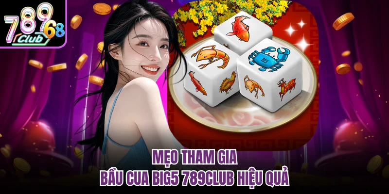 Tựa Game Bầu Cua Big5 789CLUB - Luật Chơi Chi Tiết Mẹo tham gia bầu cua big5 789CLUB hiệu quả