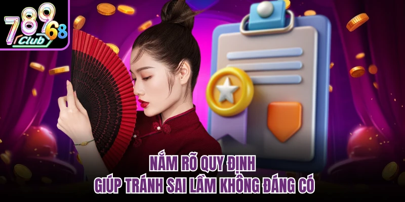 Điều Khoản Điều Kiện 789CLUB - Quy Định Rõ Ràng Khi Tham Gia Nắm rõ quy định giúp tránh sai lầm không đáng có
