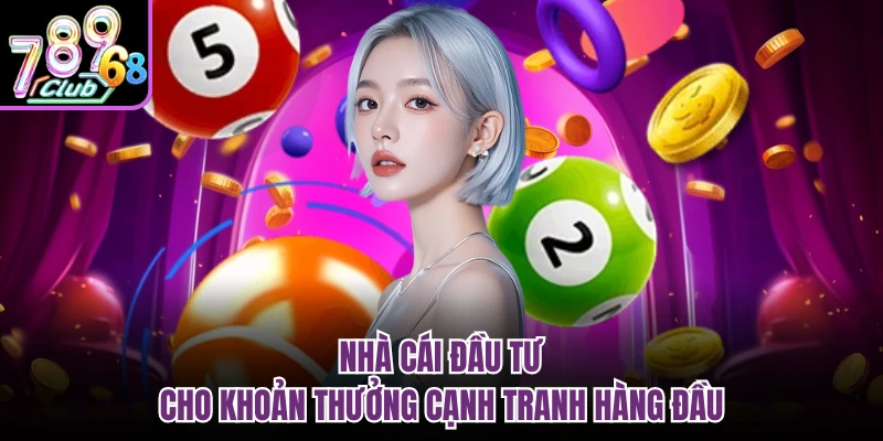 Lô Đề Siêu Tốc 789CLUB - Trải Nghiệm Cá Cược Đỉnh Cao Nhà cái đầu tư cho khoản thưởng cạnh tranh hàng đầu