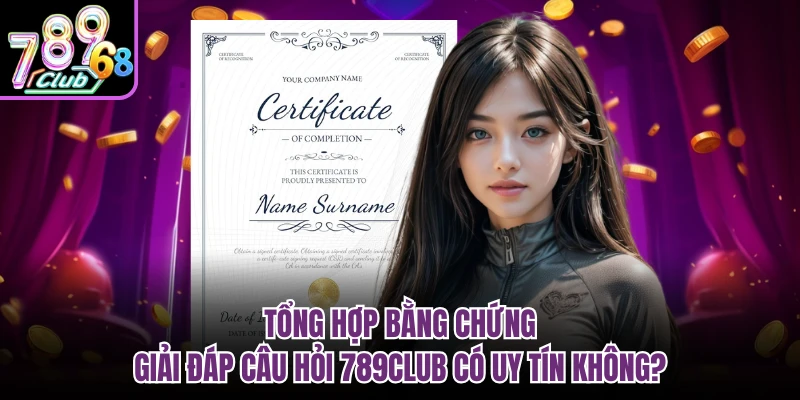 789CLUB Có Uy Tín Không? Sự Thật Về Cổng Game Đổi Thưởng Này Tổng hợp bằng chứng giải đáp câu hỏi 789CLUB có uy tín không?