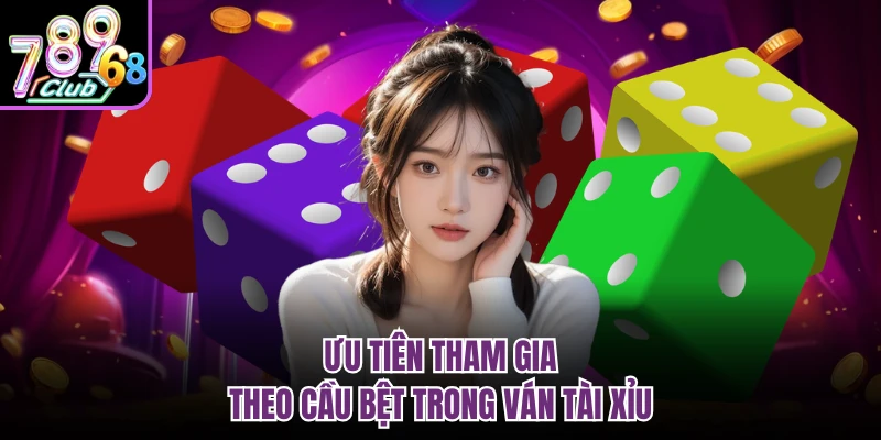 Tài Xỉu MD5 789CLUB - Giải Trí Đỉnh Cao Cho Hội Viên Ưu tiên tham gia theo cầu bệt trong ván tài xỉu